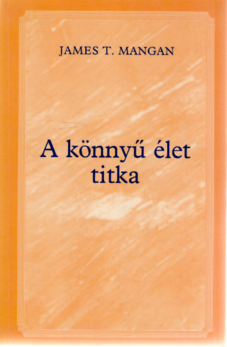 James T. Mangan: A könnyű élet titka