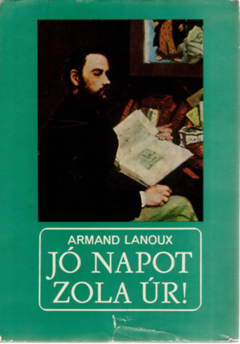 Armand Lanoux: Jó napot Zola úr!