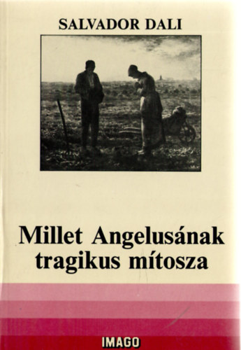 Salvador Dali: Millet Angelusának tragikus mítosza