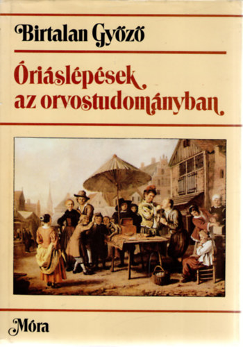 Birtalan Győző: Óriáslépések az orvostudományban