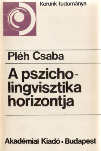 Pléh Csaba: A pszicholingvisztika horizontja