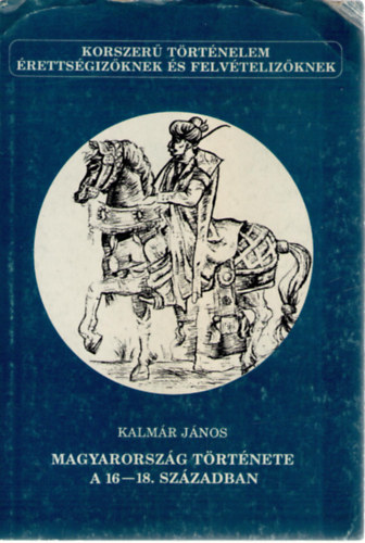 Kalmár János: Magyarország története a 16-18. században