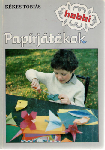 Kékes Tóbiás: Papírjátékok