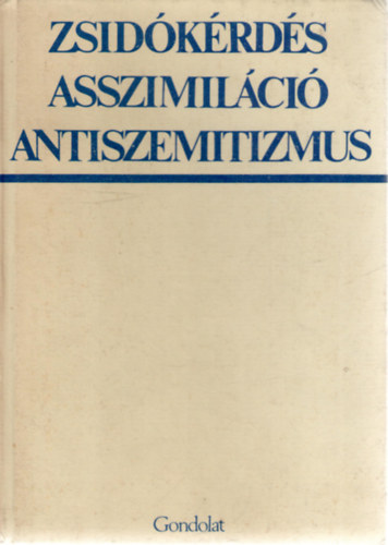 Hanák Péter (szerk.): Zsidókérdés, asszimiláció, antiszemitizmus