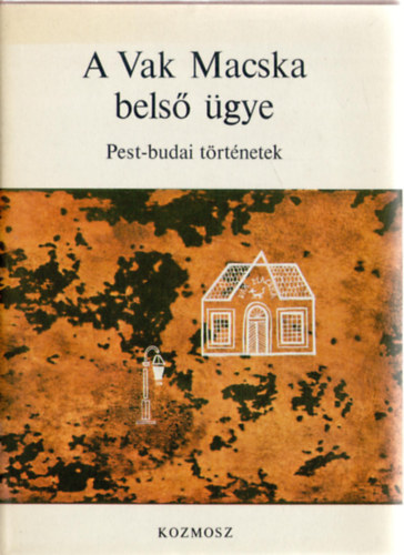 Ugrin Aranka-Vargha Kálmán: A Vak Macska belső ügye (Pest-budai történetek)