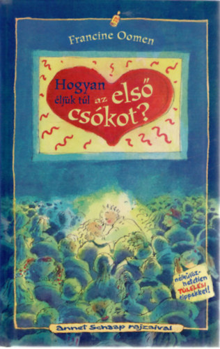 Francine Oomen: Hogyan éljük túl az első csókot?