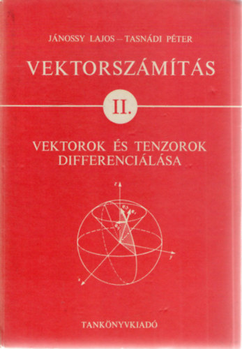 Jánossy L.-Tasnádi P.: Vektorszámítás II.: Vektorok és tenzorok differenciálása