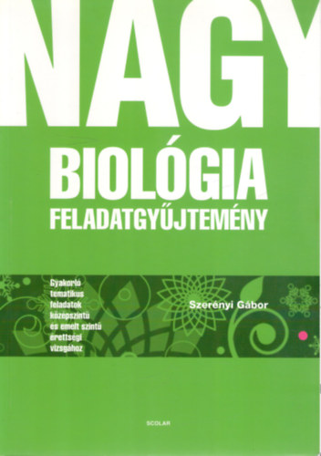 Dr. Szerényi Gábor: Nagy biológia feladatgyűjtemény