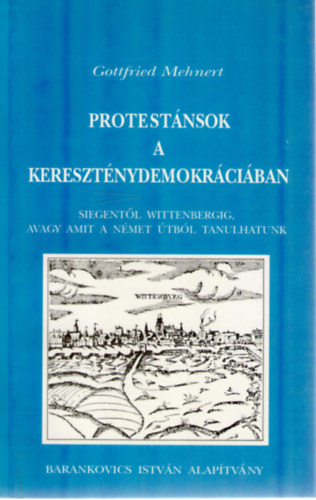 Gottfried Mehnert: Protestánsok a kereszténydemokráciában (Siegentől Wittenbergig)