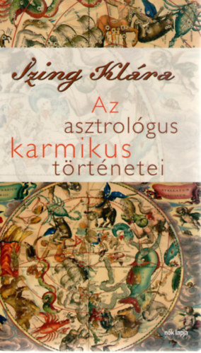 Izing Klára: Az asztrológus karmikus történetei