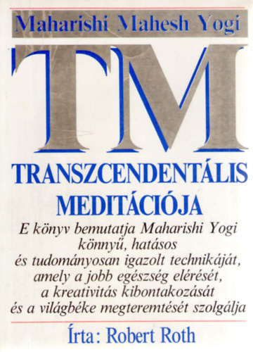 Robert Roth: Maharishi Mahesh Yogi transzcendentális meditációja