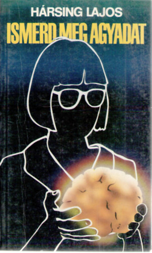 Hársing Lajos: Ismerd meg az agyadat – Játékos változatok az IQ témájára