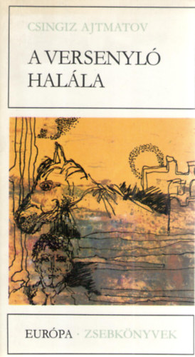 Csingiz Ajtmatov: A versenyló halála