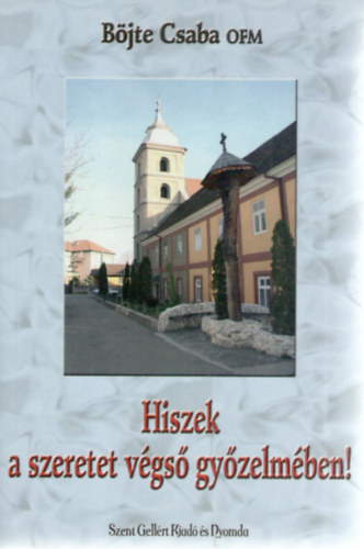 Böjte Csaba: Hiszek a szeretet végső győzelmében!