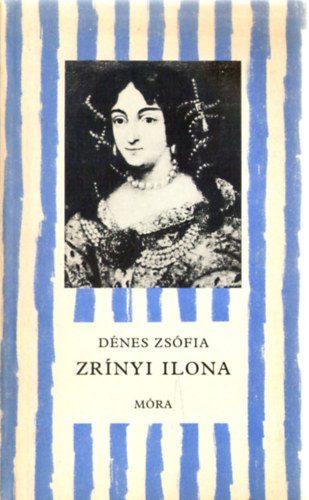 Dénes Zsófia: Zrínyi Ilona