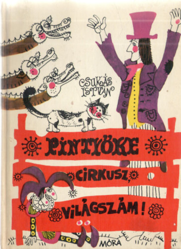 Csukás István: Pintyőke Cirkusz, világszám! - Meseregény