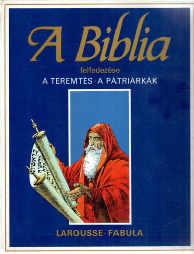 Dahler Étienne: A biblia felfedezése: A teremtés-A pátriárkák