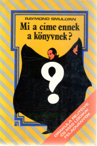 Raymond Smullyan: Mi a címe ennek a könyvnek?