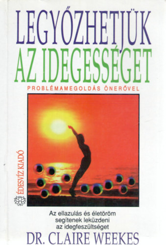 Claire Dr. Weekes: Legyőzhetjük az idegességet
