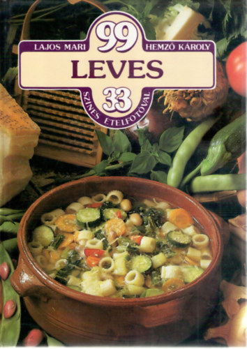 Lajos Mari; Hemző Károly: 99 leves 33 színes ételfotóval