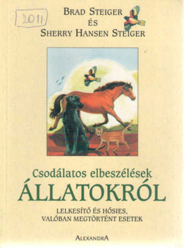 Brad Steiger; Sherry Hansen Steiger: Csodálatos elbeszélések állatokról