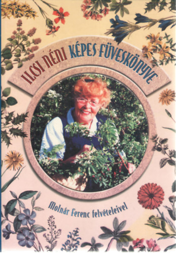 Molnár Dánielné: Ilcsi néni képes füveskönyve