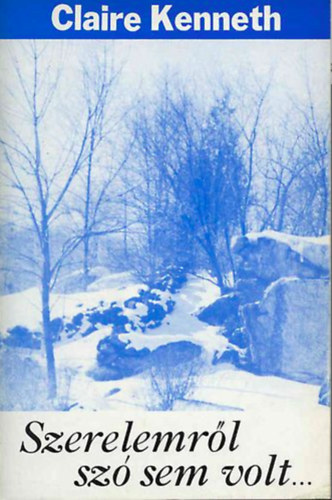 Claire Kenneth: Szerelemről szó sem volt