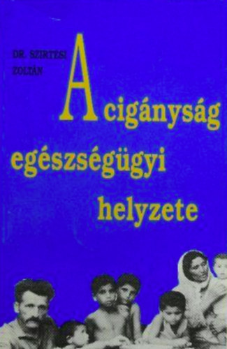 Dr. Szirtesi Zoltán: A cigányság egészségügyi helyzete