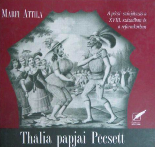 Márfi Attila: Thália papjai Pécsett