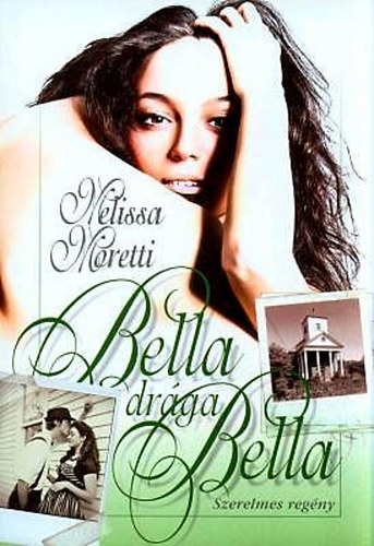 Melissa Moretti: Bella, drága Bella