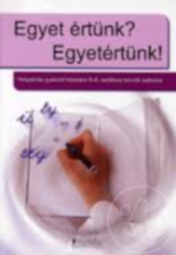 Török Ágnes (szerk.): Egyet értünk? Egyetértünk! - Helyesírási gyakorló feladatok 5-8. o.