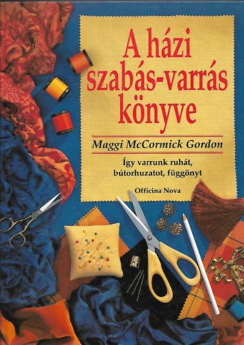 Maggi McCormick Gordon: A házi szabás-varrás könyve