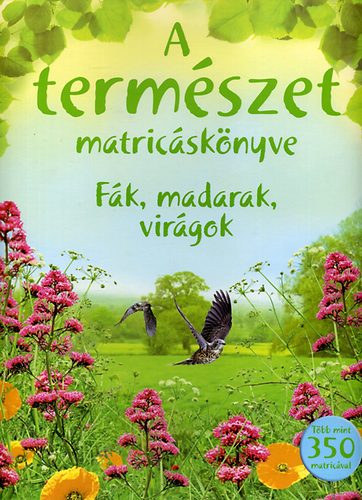 Chisholm; Clarke; Miles: A természet matricáskönyve - Fák, Madarak, virágok