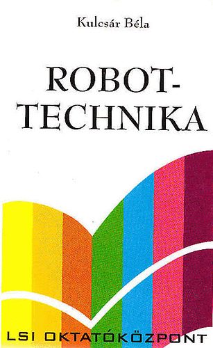 Kulcsár Béla: Robottechnika