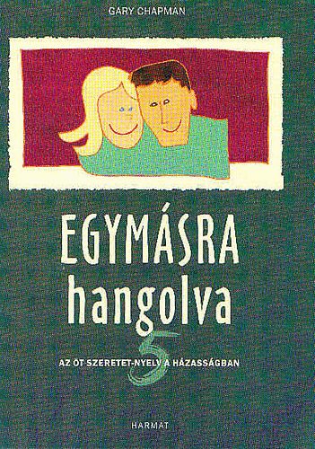 Gary Chapman: Egymásra hangolva  - Öt szeretet-nyelv a házasságban