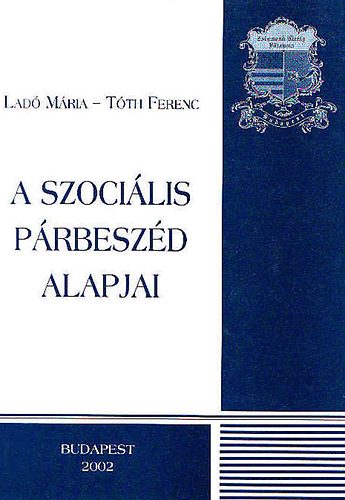 Ladó Mária-Tóth Ferenc: A szociális párbeszéd alapjai