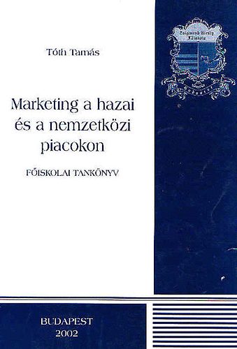 Tóth Tamás: Marketing a hazai és nemzetközi piacokon