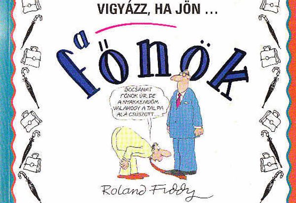 Roland Fiddy: Vigyázz, ha jön ... a főnök