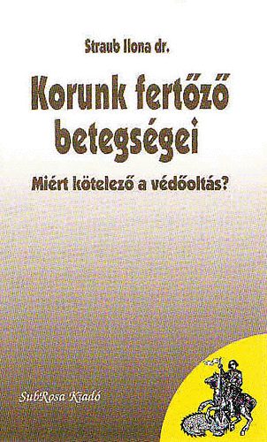 Dr. Straub Ilona: Korunk fertőző betegségei