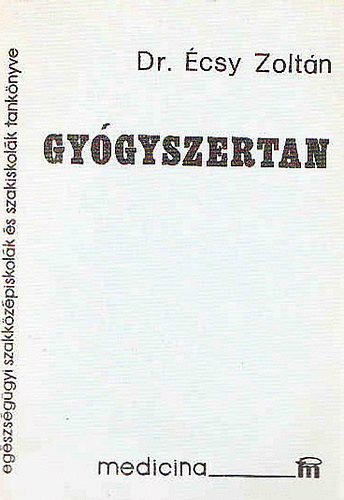 Dr. Écsy Zoltán: Gyógyszertan