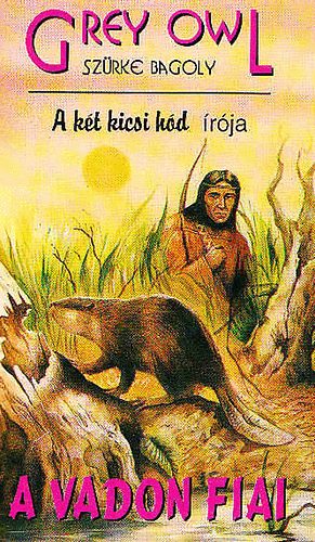 Grey Owl: A vadon fiai