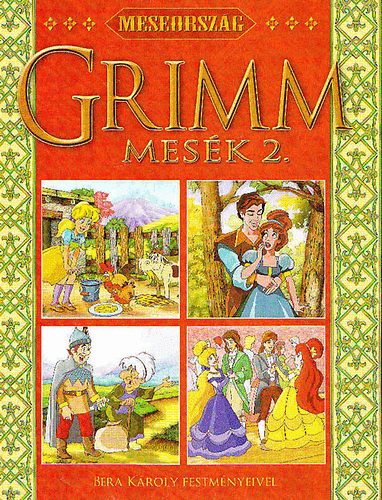 Grimm - Csendes Istvánné - GRAFIKUS Bera Károly: Grimm mesék 2.
