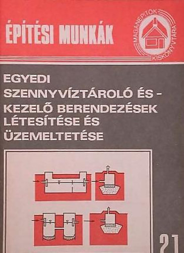 Ráczkevy Ágnes: Építési munkák 21 - Egyedi szennyvíztároló és- kezelő berendezések létesítése és üzemeltetése