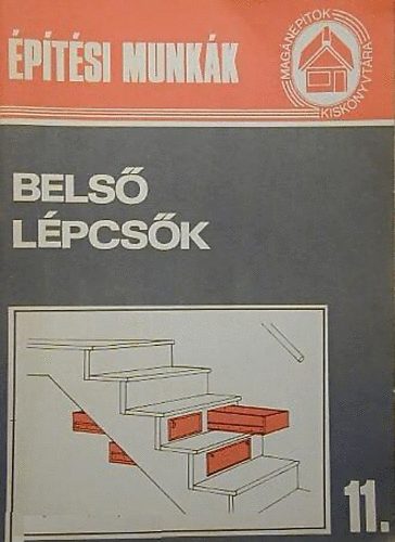 Bathóné Dr. Messinger Ágnes: Belső lépcsők (Magánépítők Kiskönyvtára 11.)