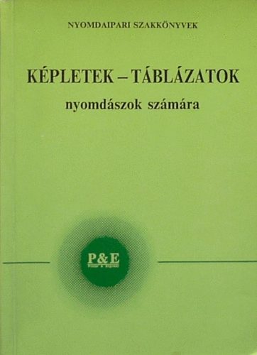 Dr. Schulz Péter; Dr. Endrédy Ildikó: Képletek - Táblázatok nyomdászok számára (Nyomdaipari Szakkönyvek)