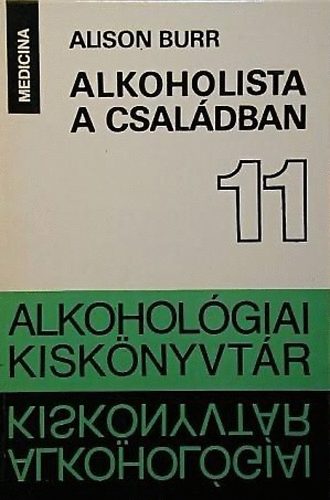Burr Alison: Alkoholista a családban (Alkohológiai kiskönyvtár 11.)