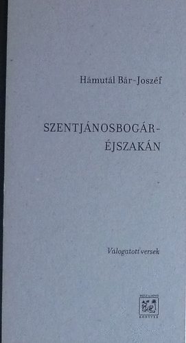 Hámutál Bár-Joszéf: Szentjánosbogár-éjszakán (Válogatott versek)