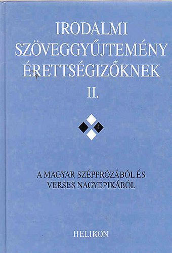 : Irodalmi szöveggyűjtemény érettségizőknek II.