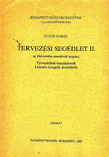 Fülöp Tamás: Tervezési segédlet II.-az elektronikus áramkörök tárgyhoz