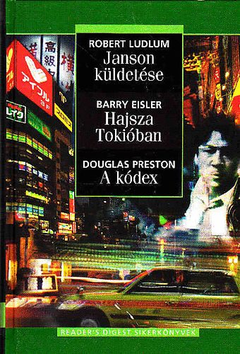 Lulum Robert; Eisler Barry; Douglas Preston: Janson küldetése - Hajsza Tokióban - A kódex